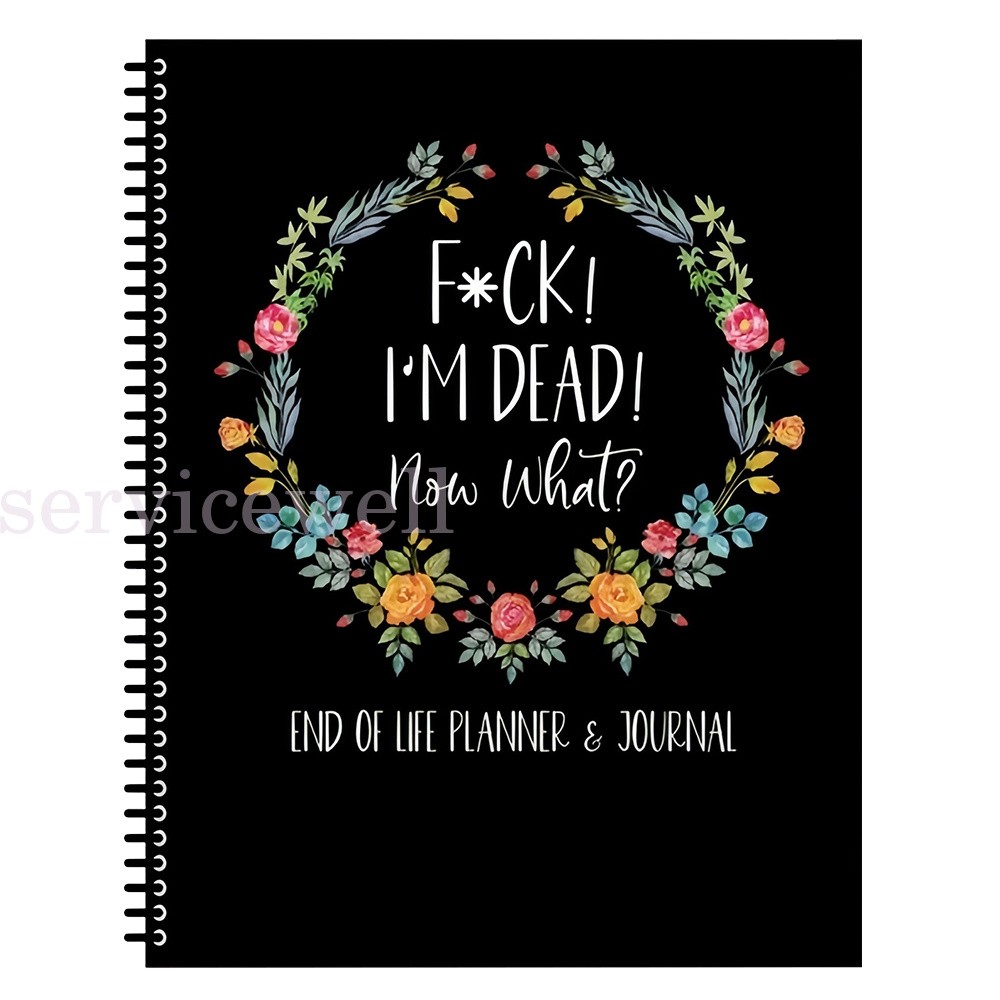 Fuck I'm Dead: What Planning Book Final Wishes End of Life Planner Notebook